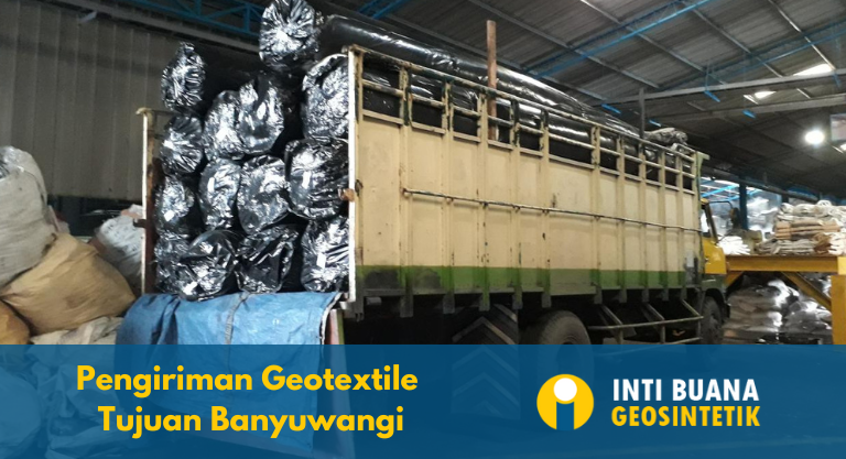 Pengiriman Geotextile Tujuan Banyuwangi Jatim