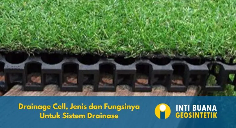 Drainage Cell, Jenis dan Fungsinya untuk Sistem Drainase