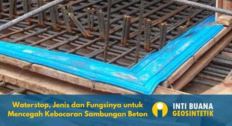 Waterstop, Jenis dan Fungsinya untuk Mencegah Kebocoran Sambungan Beton