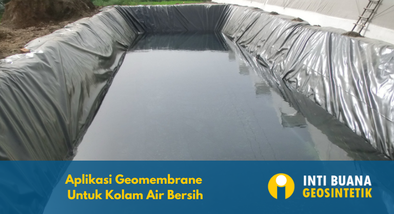 Aplikasi Geomembrane untuk Kolam Air Bersih