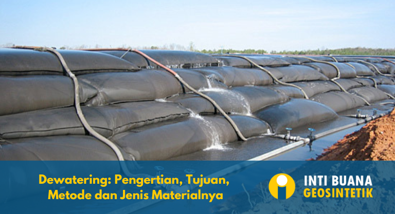 Dewatering Pengertian, Tujuan, Metode dan Jenis Materialnya