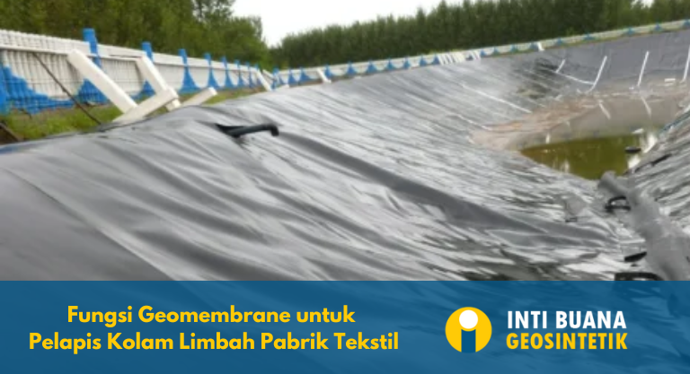 Fungsi Geomembrane untuk Pelapis Kolam Limbah Pabrik Tekstil