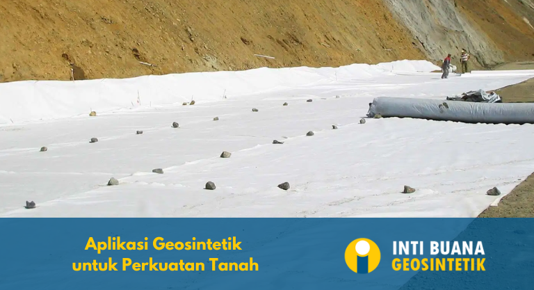 Aplikasi Geosintetik untuk Perkuatan Tanah