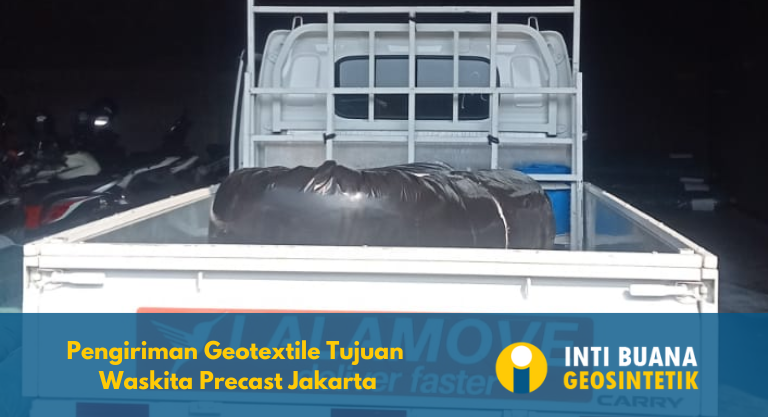 Pengiriman Geotextile Tujuan Waskita Precast Jakarta