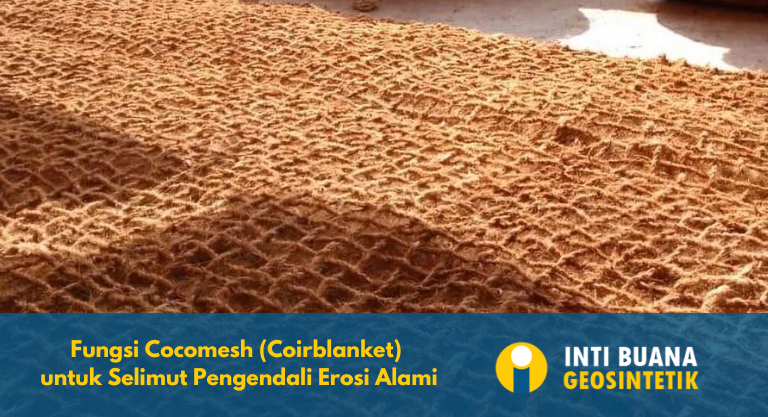 Fungsi Cocomesh (Coirblanket) untuk Selimut Pengendali Erosi Alami