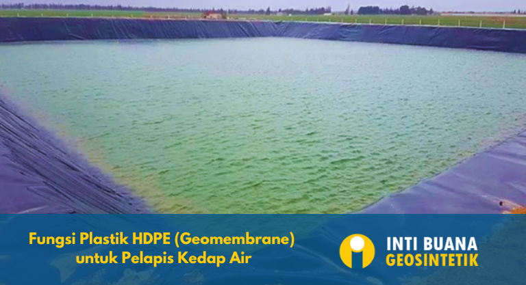 Fungsi Plastik HDPE (Geomembrane) untuk Pelapis Kedap Air