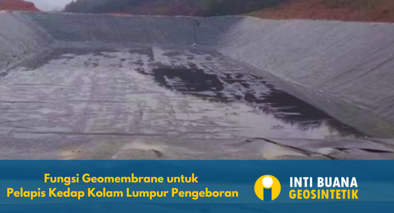 Fungsi Geomembrane untuk Pelapis Kedap Kolam Lumpur Pengeboran