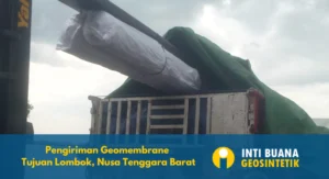 Pengiriman Geomembrane Tujuan Lombok, Nusa Tenggara Barat