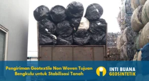 Pengiriman Geotextile Non Woven Tujuan Bengkulu