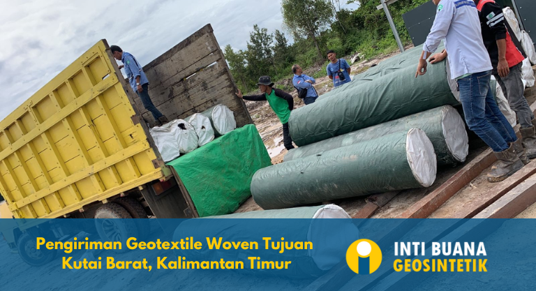 Pengiriman Geotextile Woven Tujuan Kutai Barat, Kalimantan Timur