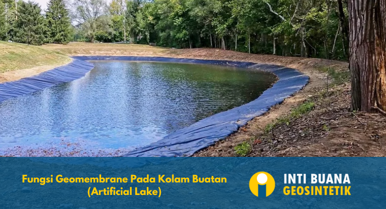Fungsi Geomembrane Pada Kolam Buatan (Artificial Lake)