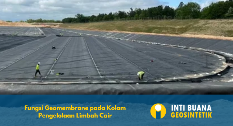 Fungsi Geomembrane pada Kolam Pengelolaan Limbah Cair