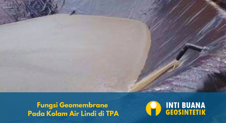 Fungsi Geomembrane Pada Kolam Air Lindi di TPA