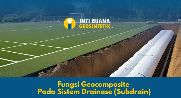 Fungsi Geocomposite Pada Sistem Drainase Subdrain