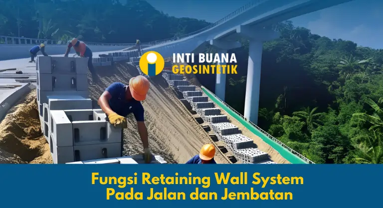 Fungsi Retaining Wall System Pada Jalan dan Jembatan