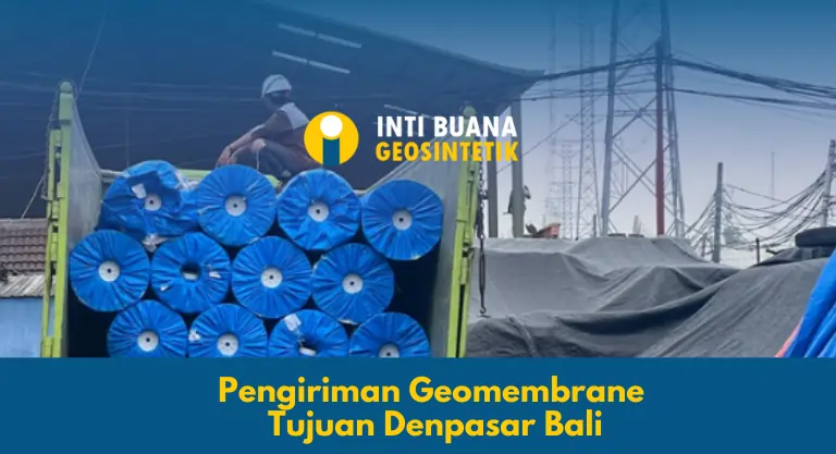 Pengiriman Geomembrane Tujuan Denpasar Bali