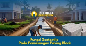 Fungsi Geotextile Pada Pemasangan Paving Block