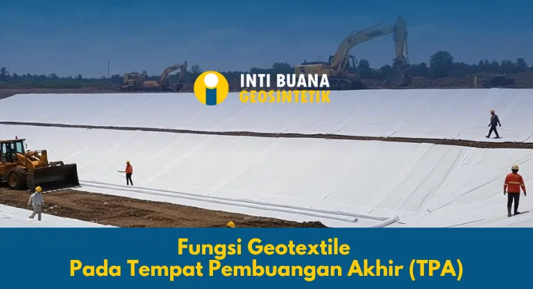Fungsi Geotextile Pada Tempat Pembuangan Akhir (TPA)