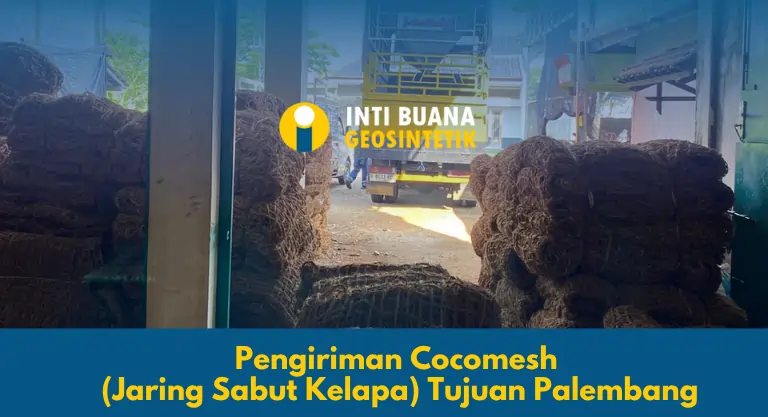 Pengiriman Cocomesh (Jaring Sabut Kelapa) Tujuan Palembang