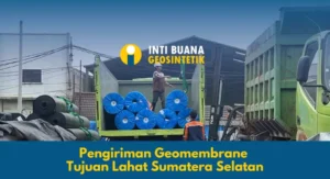Pengiriman Geomembrane Tujuan Lahat Sumatera Selatan