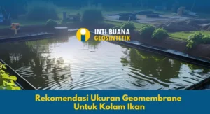 Rekomendasi Ukuran Geomembrane untuk Kolam Ikan