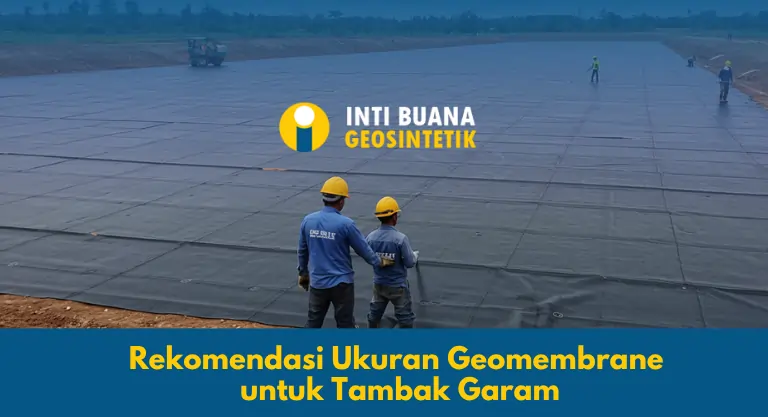 Rekomendasi Ukuran Geomembrane untuk Tambak Garam