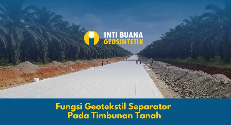Fungsi Geotekstil Separator Pada Timbunan Tanah