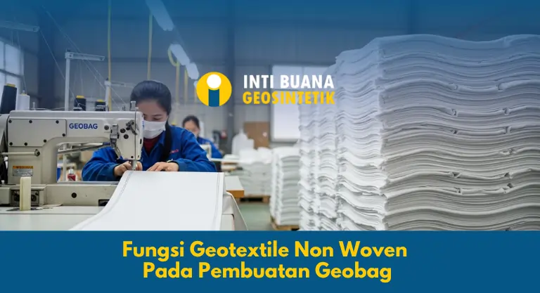 Fungsi Geotextile Non Woven Pada Pembuatan Geobag