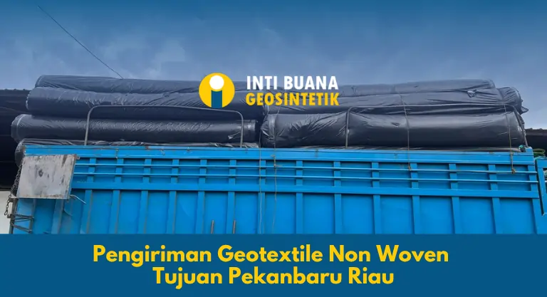 Pengiriman Geotextile Non Woven Tujuan Pekanbaru Riau
