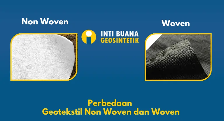 Perbedaan Geotekstil Non Woven dan Woven jika dilihat dari Perbedaan Bentuk Fisik dan Fungsi Utama dari Kedua Jenis Tersebut untuk Penggunaannya Pada Proyek Rekayasa Tanah