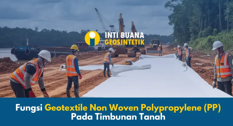 Fungsi Geotextile Non Woven Polypropylene (PP) Pada Timbunan Tanah