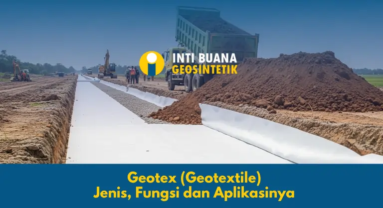 Geotex: Jenis, Fungsi dan Aplikasinya
