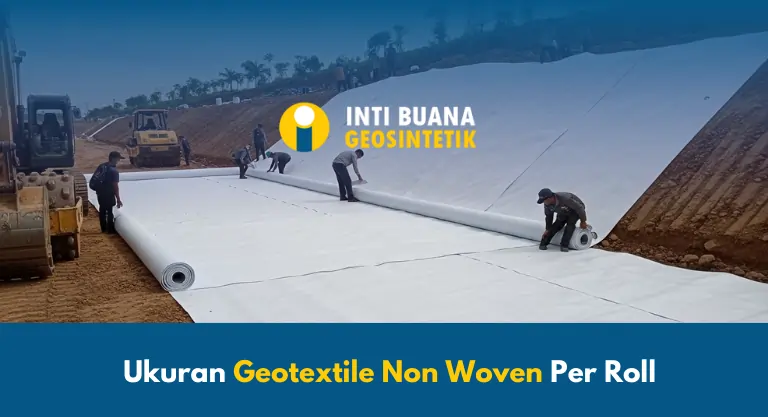 Ukuran Geotextile Non Woven Per Roll