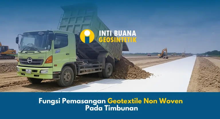 Fungsi Pemasangan Geotextile Non Woven Pada Timbunan