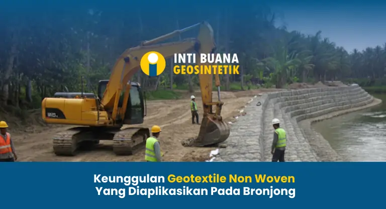 Keunggulan Geotextile Non Woven Yang Diaplikasikan Pada Bronjong