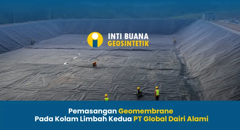 Pemasangan Geomembrane Pada Kolam Limbah Kedua PT Global Dairi Alami