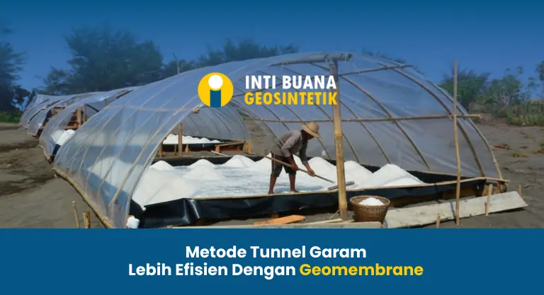 Tunnel Garam, Lebih Efisien Dengan Geomembrane