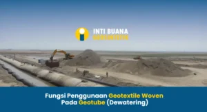 Fungsi Penggunaan Geotextile Woven Pada Geotube