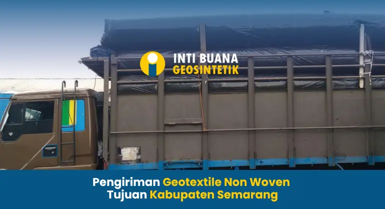 Pengiriman Geotextile Non Woven Tujuan Kabupaten Semarang