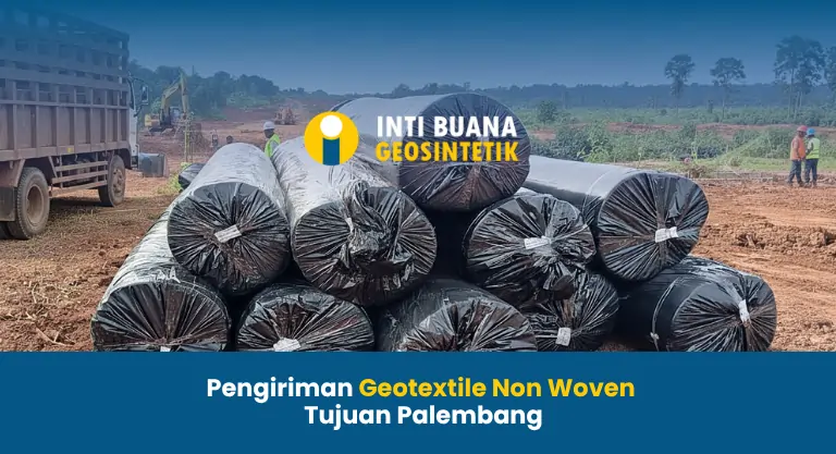 Pengiriman Geotextile Tujuan Palembang, Sumatera Selatan