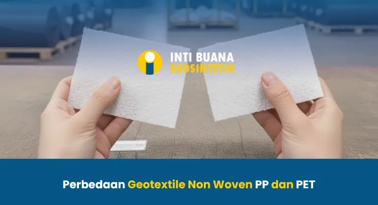 Perbedaan Geotextile Non Woven PP dan PET
