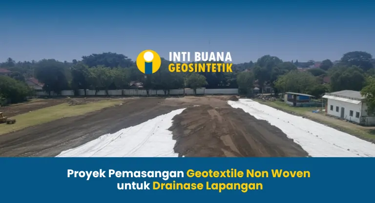Proyek Pemasangan Geotextile Non Woven untuk Drainase Lapangan