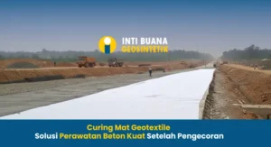 Curing Mat Geotextile Solusi Perawatan Beton Kuat Setelah Pengecoran