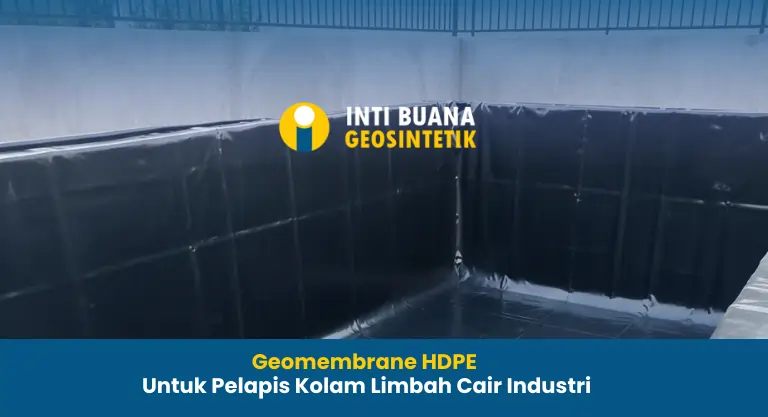 Geomembrane HDPE untuk Pelapis Kolam Limbah Cair Industri