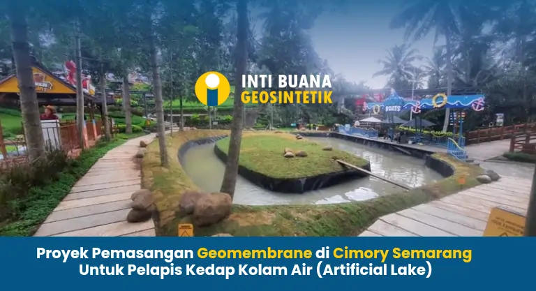 Proyek Pemasangan Geomembrane di Cimory Semarang untuk Kolam Air (Artificial Lake)
