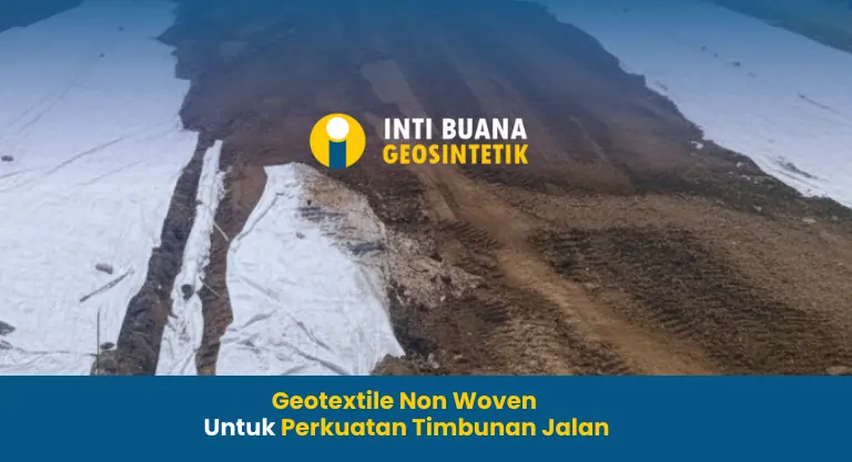 Geotextile Non Woven untuk Perkuatan Timbunan Jalan