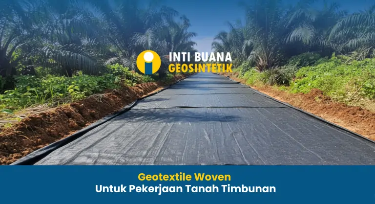 Geotextile Woven untuk Pekerjaan Tanah Timbunan