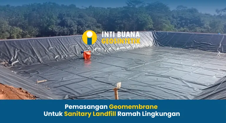 Pemasangan Geomembrane untuk Sanitary Landfill Ramah Lingkungan