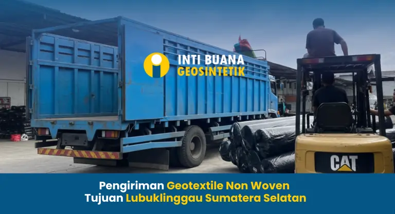 Pengiriman Geotextile Non Woven Tujuan Lubuklinggau Sumatera Selatan