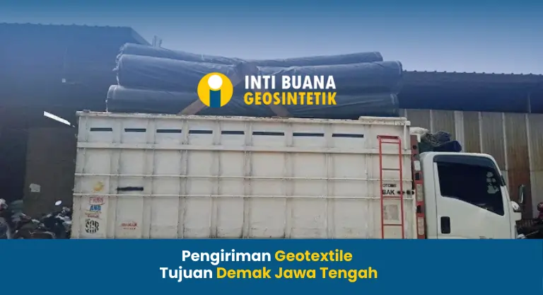 Pengiriman Geotextile Tujuan Demak Jawa Tengah